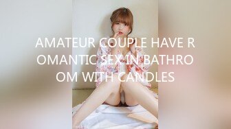 AMATEUR COUPLE HAVE ROMANTIC SEX IN BATHROOM WITH CANDLES