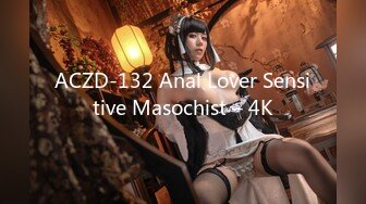 ACZD-132 Anal Lover Sensitive Masochist – 4K